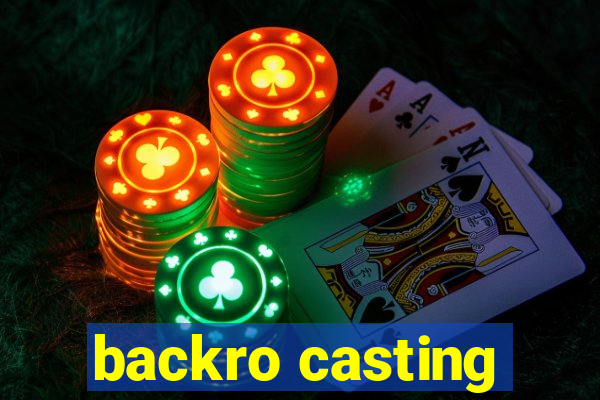 backro casting